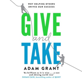 Give and Take - A Revolutionary Approach to Success (lydbok) av Adam Grant