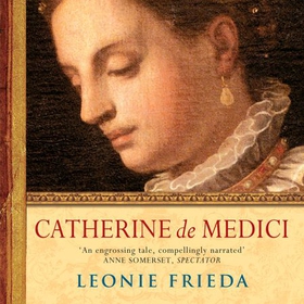 Catherine de Medici - Catherine de Medici: Renaissance Queen of France (lydbok) av Leonie Frieda