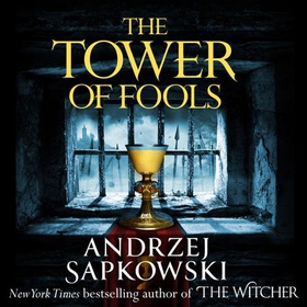 The Tower of Fools - From the bestselling author of THE WITCHER series comes a new fantasy (lydbok) av Andrzej Sapkowski