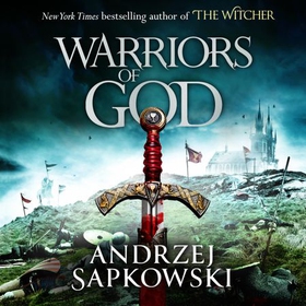 Warriors of God - The second book in the Hussite Trilogy, from the internationally bestselling author of The Witcher (lydbok) av Andrzej Sapkowski