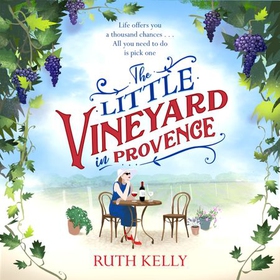 The Little Vineyard in Provence - A warm, escapist read for 2020 (lydbok) av Ruth Kelly
