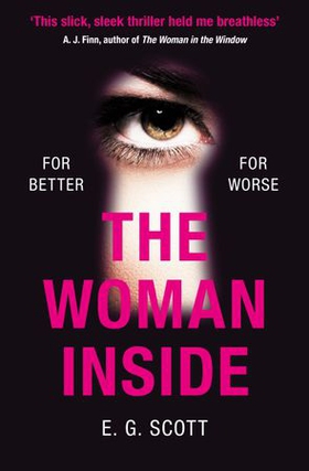 The Woman Inside - The impossible to put down crime thriller with an ending you won't see coming (ebok) av E G Scott