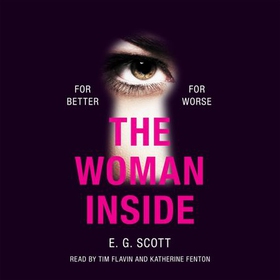 The Woman Inside - The impossible to put down crime thriller with an ending you won't see coming (lydbok) av E G Scott