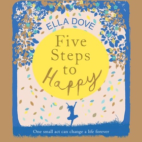 Five Steps to Happy - An uplifting novel based on a true story (lydbok) av Ella Dove