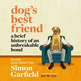 Dog's Best Friend - A Brief History of an Unbreakable Bond (lydbok) av Simon Garfield