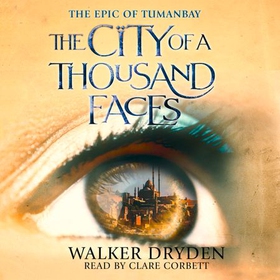 The City of a Thousand Faces - A sweeping historical fantasy saga based on the hit podcast Tumanbay (lydbok) av Walker Dryden
