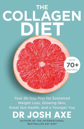 The Collagen Diet - from the bestselling author of Keto Diet (ebok) av Josh Axe