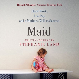 Maid - A Barack Obama Summer Reading Pick and now a major Netflix series! (lydbok) av Stephanie Land