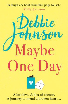 Maybe One Day - Escape with the most uplifting, romantic and heartwarming must-read book of the year! (ebok) av Debbie Johnson