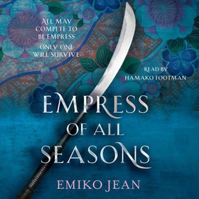 Empress of all Seasons (lydbok) av Emiko Jean