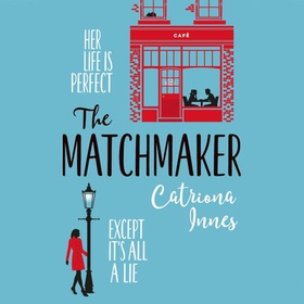The Matchmaker - The feel-good rom-com for fans of TV show First Dates! (lydbok) av Catriona Innes