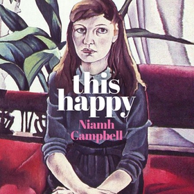This Happy - Shortlisted for the An Post Irish Book Awards 2020 (lydbok) av Niamh Campbell