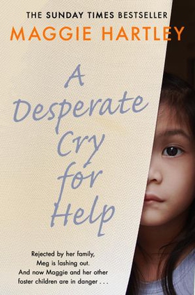 A Desperate Cry for Help - Rejected by her family, Meg is lashing out. And now Maggie and her other foster children are in danger... (ebok) av Maggie Hartley