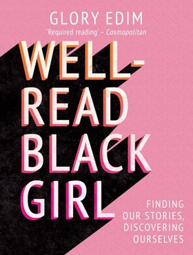 Well-Read Black Girl - Finding Our Stories, Discovering Ourselves (ebok) av Glory Edim