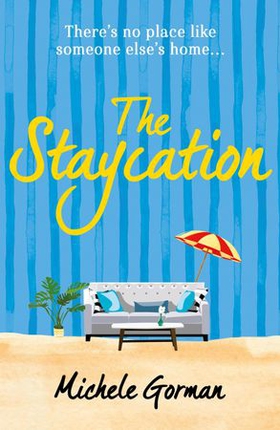 The Staycation - A hilarious tale of heartwarming friendship, fraught families and happy ever afters (ebok) av Michele Gorman
