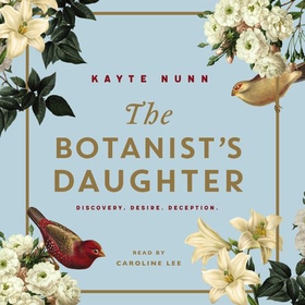 The Botanist's Daughter - The bestselling and captivating historical novel readers love! (lydbok) av Kayte Nunn