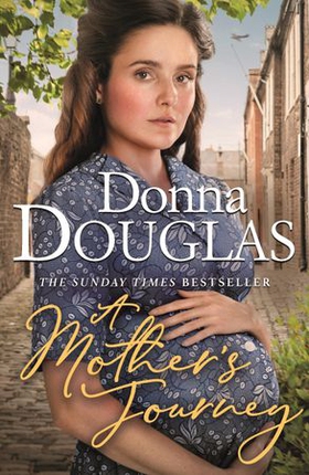 A Mother's Journey - A dramatic and heartwarming wartime saga from the bestselling author (ebok) av Donna Douglas