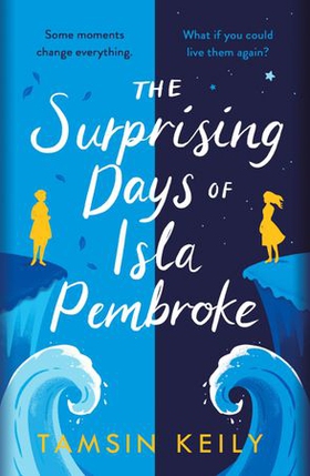 The Surprising Days of Isla Pembroke (ebok) av Tamsin Keily