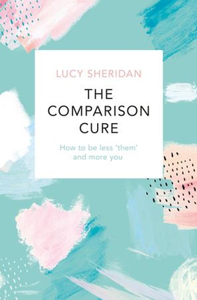 The Comparison Cure - How to be less ‘them' and more you (ebok) av Ukjent