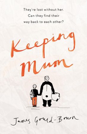 Keeping Mum - A life-affirming funny and feel-good story about fathers and sons (ebok) av James Gould-Bourn