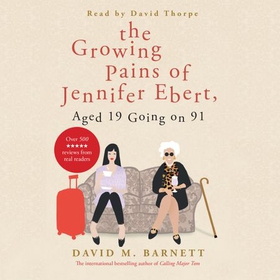 The Growing Pains of Jennifer Ebert, Aged 19 Going on 91 - The feel good, uplifting comedy (lydbok) av David M. Barnett
