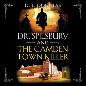 Dr. Spilsbury and the Camden Town Killer (lydbok) av D.L. Douglas