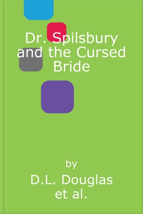 Dr. Spilsbury and the Cursed Bride - The BRAND NEW unputdownable title in the gripping Dr Spilsbury series (lydbok) av D.L. Douglas