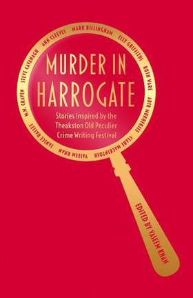 Murder in Harrogate - Stories inspired by the Theakston Old Peculier Crime Writing Festival (ebok) av Vaseem Khan