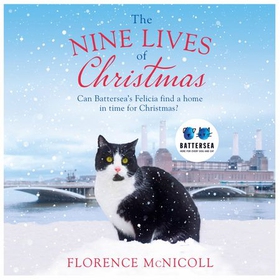 The Nine Lives of Christmas: Can Battersea's Felicia find a home in time for the holidays? - The perfect festive read for Christmas 2019 (lydbok) av Florence McNicoll