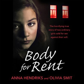 Body for Rent - The terrifying true story of two ordinary girls sold for sex against their will (lydbok) av Olivia Smit