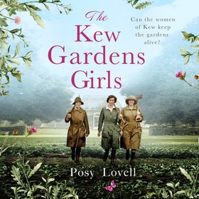 The Kew Gardens Girls - An emotional and sweeping historical novel perfect for fans of Kate Morton (lydbok) av Posy Lovell