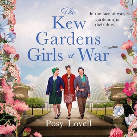 The Kew Gardens Girls at War - A heartwarming tale of wartime at Kew Gardens (lydbok) av Posy Lovell