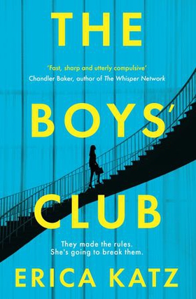 The Boys' Club - A gripping thriller about money, sex and power (ebok) av Erica Katz