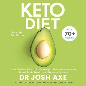 Keto Diet - Your 30-Day Plan to Lose Weight, Balance Hormones, Boost Brain Health, and Reverse Disease (lydbok) av Josh Axe