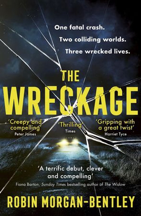 The Wreckage - An emotionally-charged thriller about one fatal crash, two colliding worlds and three wrecked lives (ebok) av Robin Morgan-Bentley