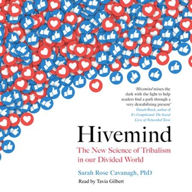 Hivemind - The New Science of Tribalism in Our Divided World (lydbok) av Sarah Rose Cavanagh