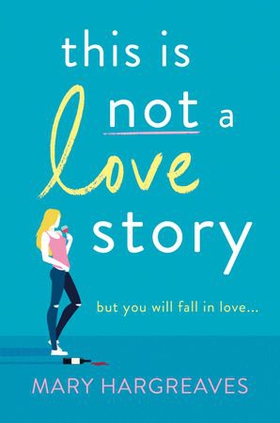 This Is Not A Love Story - Hilarious and heartwarming: the only book you need to read in 2023! (ebok) av Mary Hargreaves