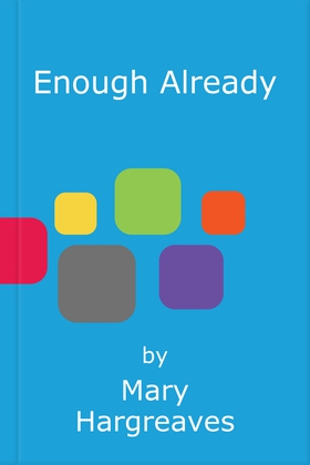 Enough Already (ebok) av Mary Hargreaves