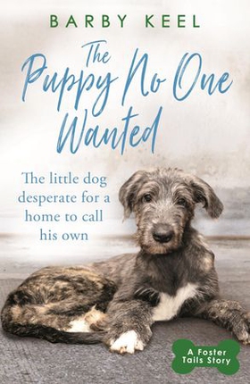 The Puppy No One Wanted - The young dog desperate for a home to call his own (ebok) av Barby Keel