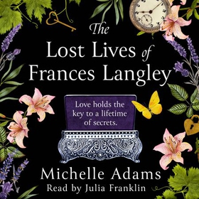 The Lost Lives of Frances Langley - A timeless, heartbreaking and totally gripping story of love, redemption and hope (lydbok) av Michelle Adams