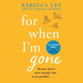 For When I'm Gone - The most heartbreaking and uplifting debut to curl up with this year! (lydbok) av Rebecca Ley