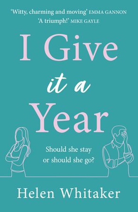 I Give It A Year - A moving and emotional story about love and second chances... (ebok) av Helen Whitaker