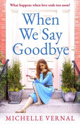 When We Say Goodbye - The heartwarming story of love, loss and second chances (ebok) av Michelle Vernal