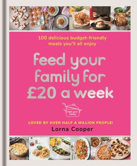 Feed Your Family For £20 a Week - 100 Budget-Friendly, Batch-Cooking Recipes You'll All Enjoy (ebok) av Ukjent