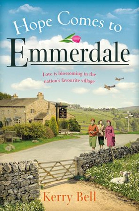 Hope Comes to Emmerdale - a heartwarming and romantic wartime story (Emmerdale, Book 4) (ebok) av Kerry Bell