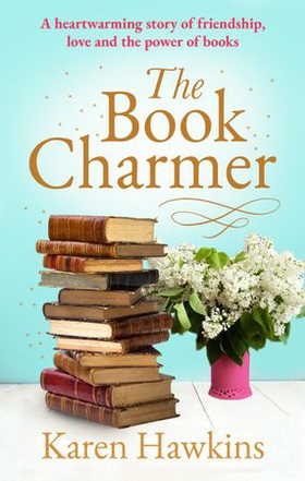 The Book Charmer - The perfect heartwarming small town romance full of magic, charm, friendship and love (ebok) av Karen Hawkins