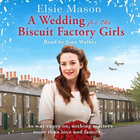 A Wedding for the Biscuit Factory Girls - A hopeful and uplifting saga to curl up with this Christmas (lydbok) av Elsie Mason