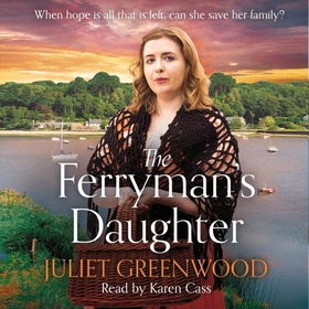 The Ferryman's Daughter - The gripping new family saga of strength, family and hope for fans of Josephine Cox and Sheila Newberry (lydbok) av Juliet Greenwood