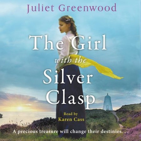 The Girl with the Silver Clasp - A sweeping, unputdownable WWI historical novel set in Cornwall (lydbok) av Juliet Greenwood