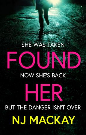 Found Her - The most gripping and emotional thriller you'll read this year! (ebok) av NJ Mackay